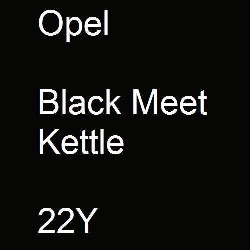 Opel, Black Meet Kettle, 22Y.